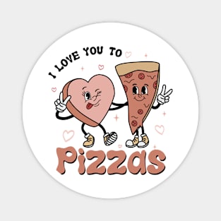 I love You To Pizzas Magnet